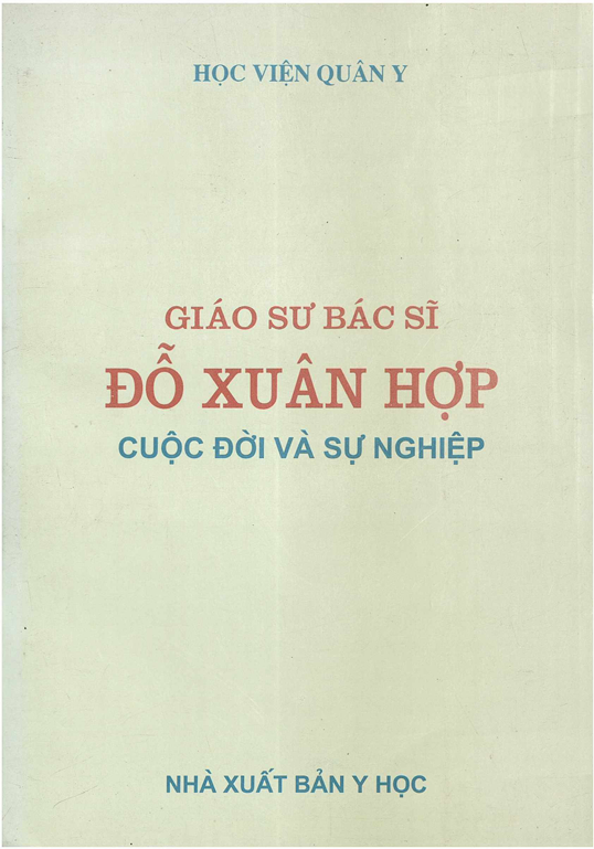 Giáo sư, bác sĩ Đỗ Xuân Hợp - Cuộc đời và sự nghiệp