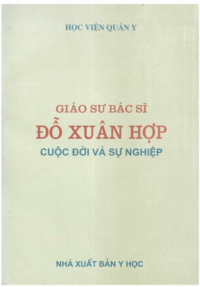 Giáo sư, bác sĩ Đỗ Xuân Hợp - Cuộc đời và sự nghiệp