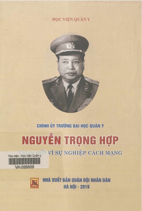Chính ủy trường Đại học Quân y Nguyễn Trọng Hợp - Trọn đời vì sự nghiệp cách mạng